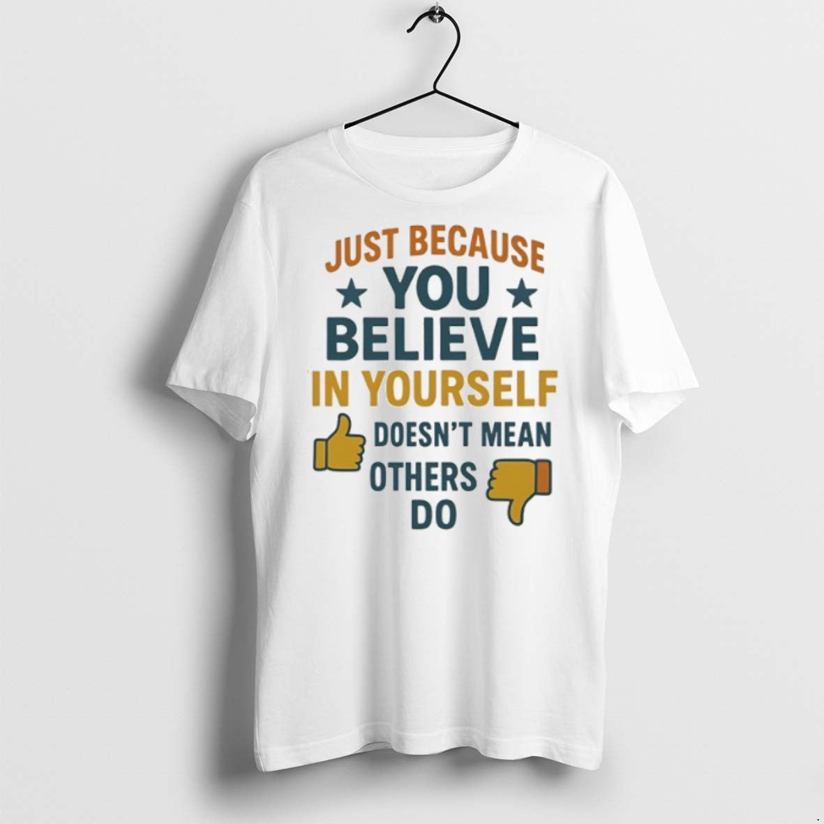 Just Because You Believe In Yourself Doesnt Mean - Adult & Kids T-Shirts, Sweatshirts & Hoodies apparel design preview 1