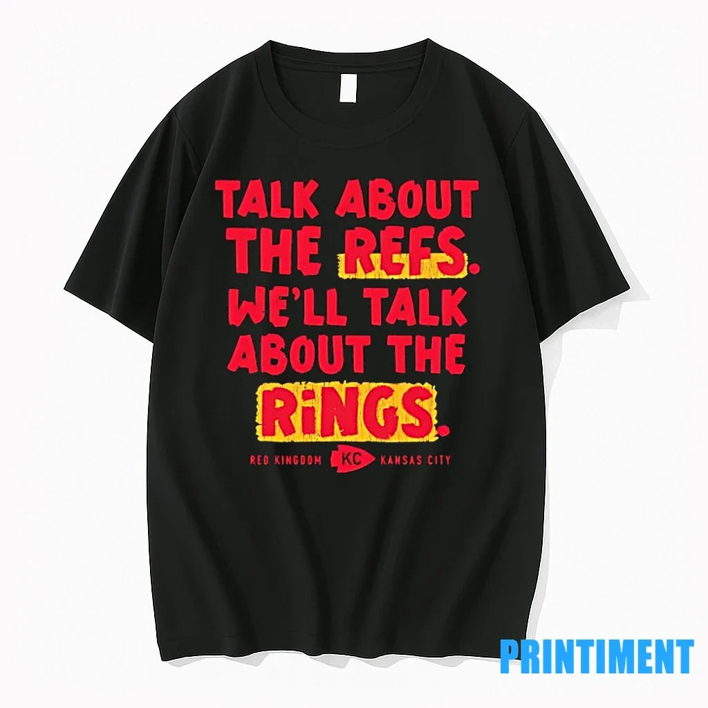 Kansas City Chiefs Talk About The Refs Well Rings - Adult & Kids T-Shirts, Sweatshirts & Hoodies apparel design preview 1