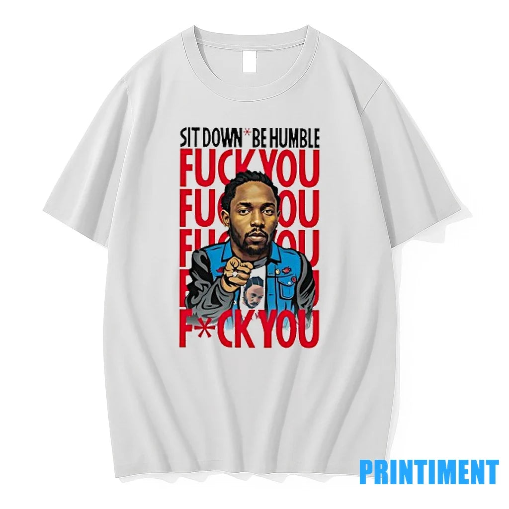 Kendrick Lamar Sit Down Be Humble Fck You Sweater - Adult & Kids T-Shirts, Sweatshirts & Hoodies apparel design preview 1