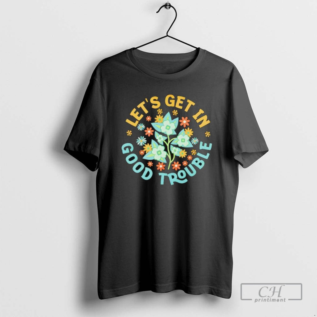 Lets Get In Good Trouble Fdt Anti Trump - Adult & Kids T-Shirts, Sweatshirts & Hoodies apparel design preview 1