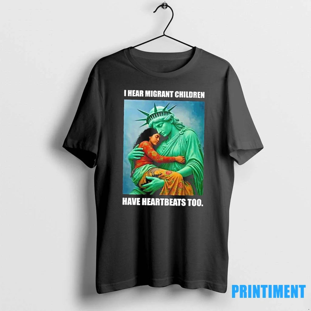 Liberty Of Statue I Hear Migrant Children Have - Adult & Kids T-Shirts, Sweatshirts & Hoodies apparel design preview 1