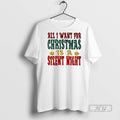 Limited Edition All I Want For Christmas Is A Silent - Adult & Kids T-Shirts, Sweatshirts & Hoodies apparel design preview 1