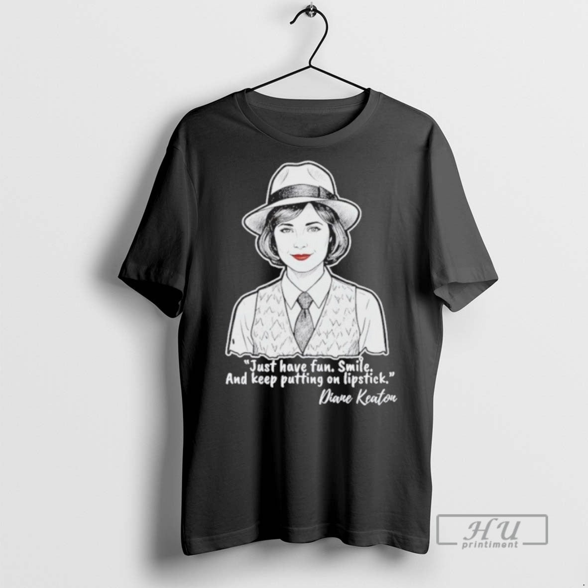 Limited Edition Diane Keaton Just Have Fun Smile And - Adult & Kids T-Shirts, Sweatshirts & Hoodies apparel design preview 1