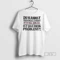 Limited Edition Du Kannst Mich Nicht Leiden Jetzt Mal - Adult & Kids T-Shirts, Sweatshirts & Hoodies apparel design preview 1
