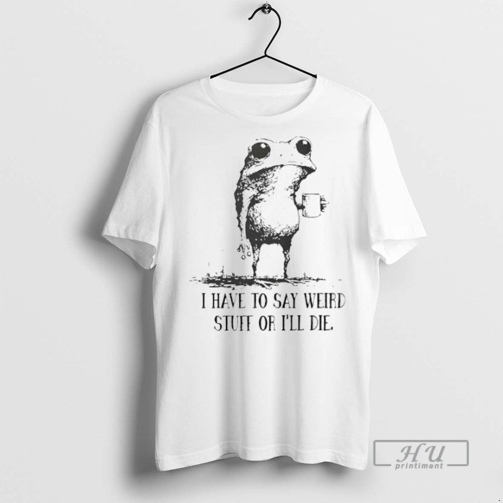 Limited Edition Frog I Have To Say Weird Stuff Or Ill - Adult & Kids T-Shirts, Sweatshirts & Hoodies apparel design preview 1