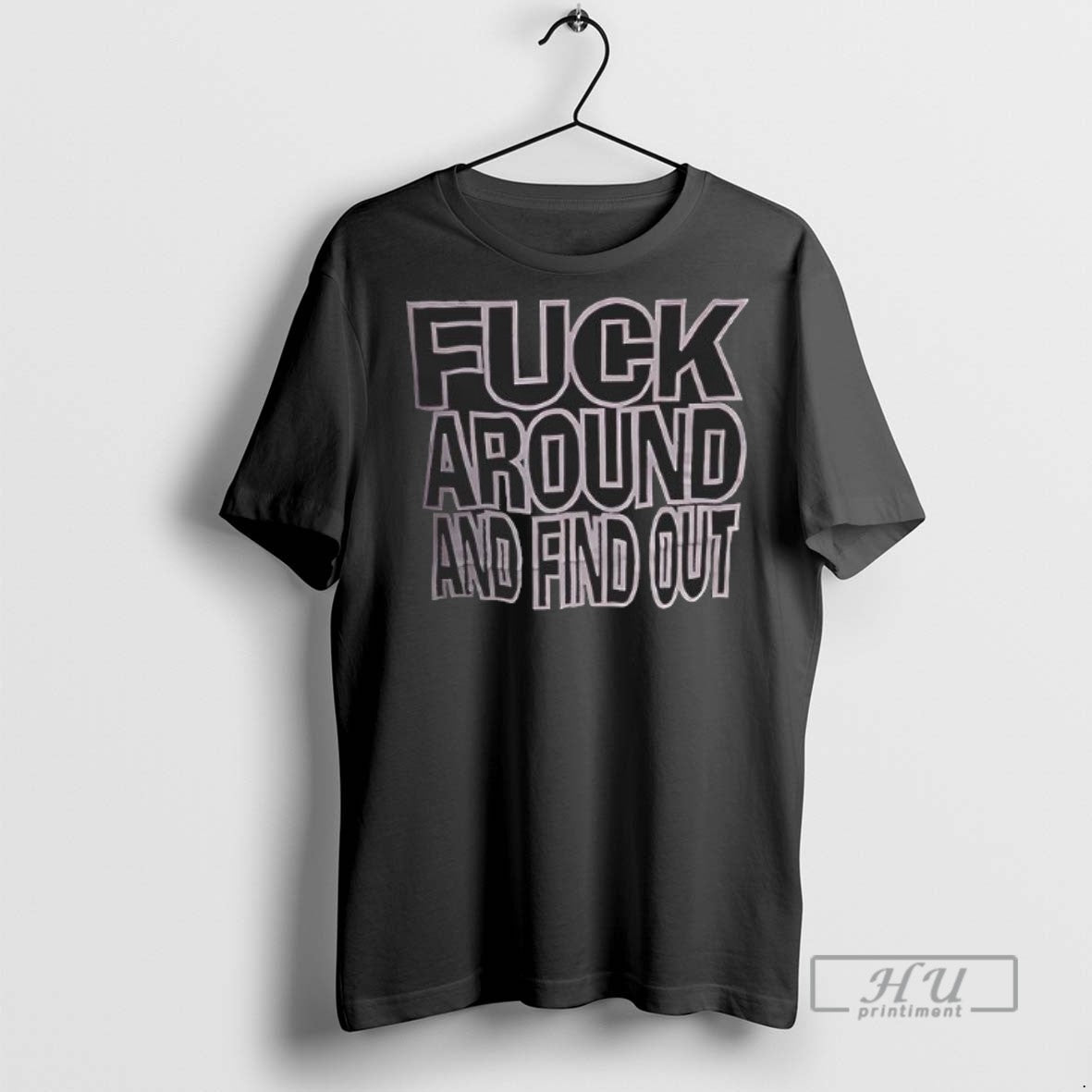 Limited Edition Fuck Around And Find Out Graphic - Adult & Kids T-Shirts, Sweatshirts & Hoodies apparel design preview 1