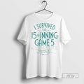 Limited Edition I Survived The 15 Inning Game 5 - Adult & Kids T-Shirts, Sweatshirts & Hoodies apparel design preview 1