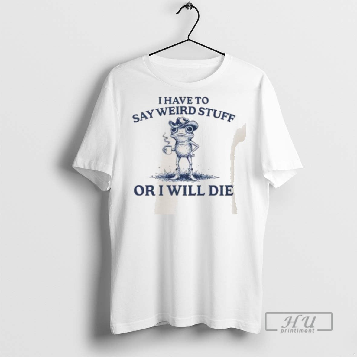 Limited Edition I Have To Say Weird Stuff Or Will Die - Adult & Kids T-Shirts, Sweatshirts & Hoodies apparel design preview 1