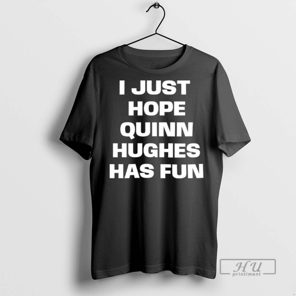 Limited Edition I Just Hope Quinn Hughes Has Fun - Adult & Kids T-Shirts, Sweatshirts & Hoodies apparel design preview 1