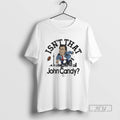 Limited Edition Isnt That John Candy Graphic - Adult & Kids T-Shirts, Sweatshirts & Hoodies apparel design preview 1