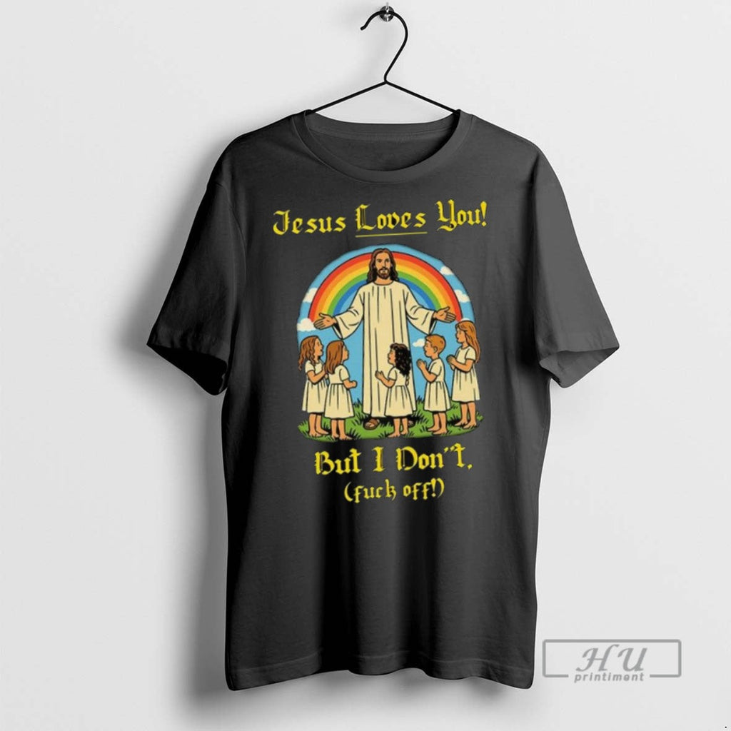 Limited Edition Jesus Loves You But I Dont Fuck Off - Adult & Kids T-Shirts, Sweatshirts & Hoodies apparel design preview 1
