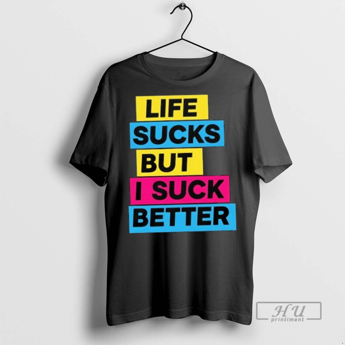 Limited Edition Life Sucks But I Suck Better Graphic - Adult & Kids T-Shirts, Sweatshirts & Hoodies apparel design preview 1