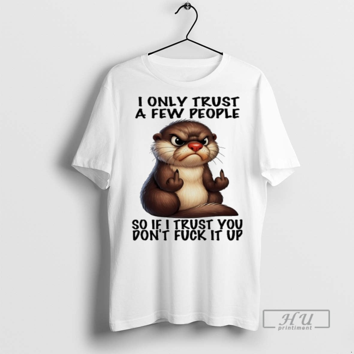 Limited Edition Otter Middle Finger I Only Trust A - Adult & Kids T-Shirts, Sweatshirts & Hoodies apparel design preview 1