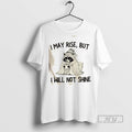 Limited Edition Raccoon I May Rise But Will Not Shine - Adult & Kids T-Shirts, Sweatshirts & Hoodies apparel design preview 1