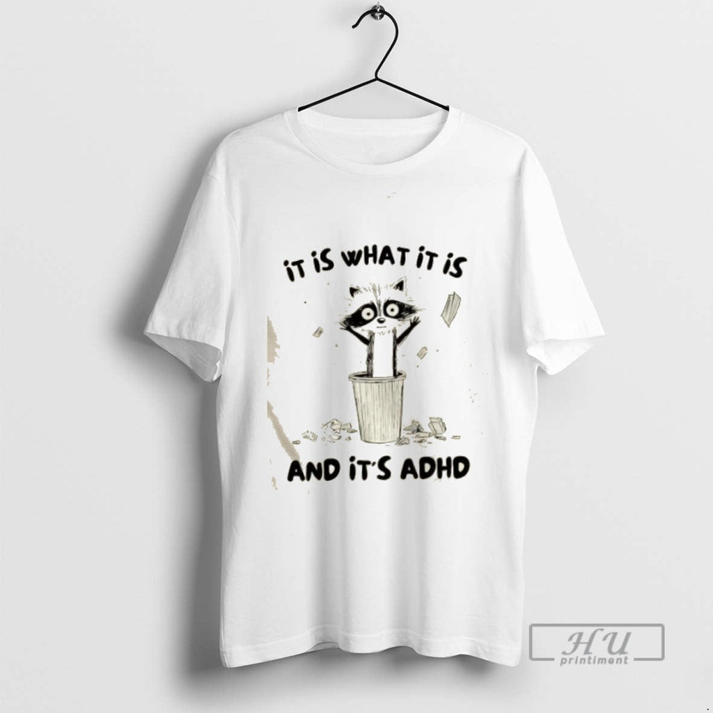 Limited Edition Raccoon It Is What And Its Adhd - Adult & Kids T-Shirts, Sweatshirts & Hoodies apparel design preview 1