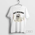 Limited Edition Raccoon Rest Required Graphic - Adult & Kids T-Shirts, Sweatshirts & Hoodies apparel design preview 1