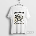 Limited Edition Raccoon Undiagnosed But Everyones - Adult & Kids T-Shirts, Sweatshirts & Hoodies apparel design preview 1