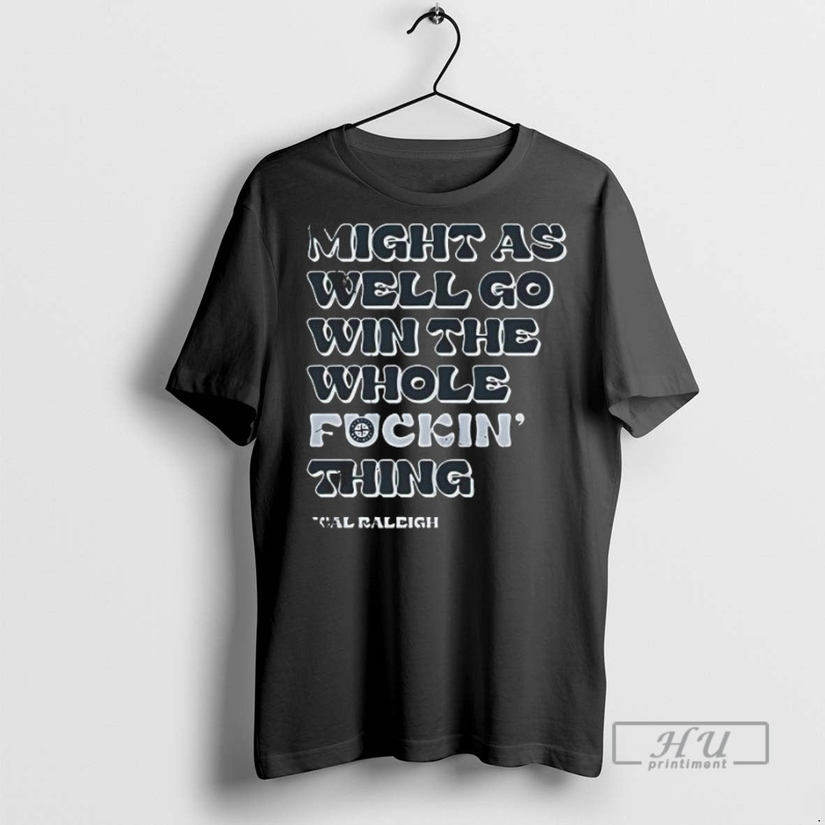 Limited Edition Seattle Mariners Might As Well Go Win - Adult & Kids T-Shirts, Sweatshirts & Hoodies apparel design preview 1