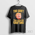 Limited Edition The Grift That Keeps On Grifting - Adult & Kids T-Shirts, Sweatshirts & Hoodies apparel design preview 1
