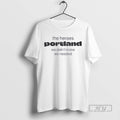 Limited Edition The Heroes Portland We Didnt Know - Adult & Kids T-Shirts, Sweatshirts & Hoodies apparel design preview 1