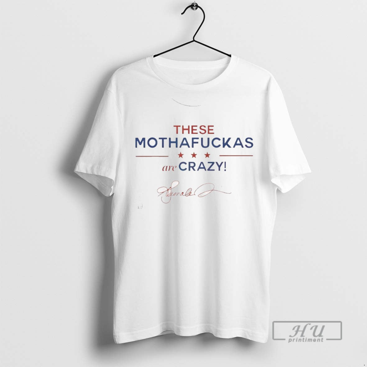 Limited Edition These Mothafuckas Are Crazy Signature - Adult & Kids T-Shirts, Sweatshirts & Hoodies apparel design preview 1