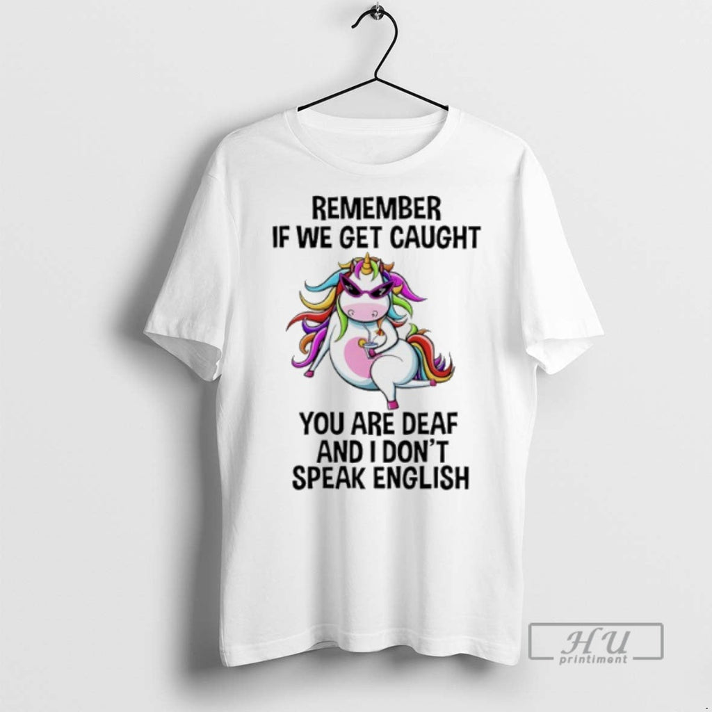 Limited Edition Unicorn Remember If We Get Caught You - Adult & Kids T-Shirts, Sweatshirts & Hoodies apparel design preview 1