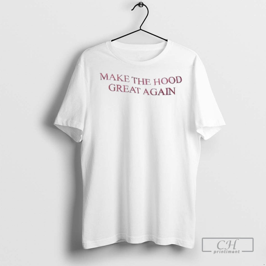 Make The Hood Great Again - Adult & Kids T-Shirts, Sweatshirts & Hoodies apparel design preview 1