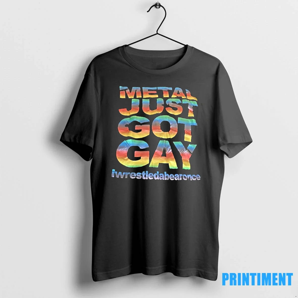 Metal Just Got Gay Iwrestledabearonce Sweater - Adult & Kids T-Shirts, Sweatshirts & Hoodies apparel design preview 1