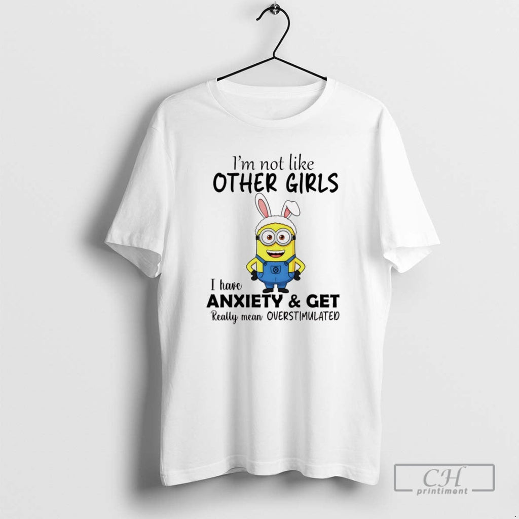 Minion Bunny Im Not Like Other Girls I Have Anxiety - Adult & Kids T-Shirts, Sweatshirts & Hoodies apparel design preview 1