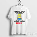 Minion The Hardest Part Of My Job Is Being Nice To - Adult & Kids T-Shirts, Sweatshirts & Hoodies apparel design preview 1