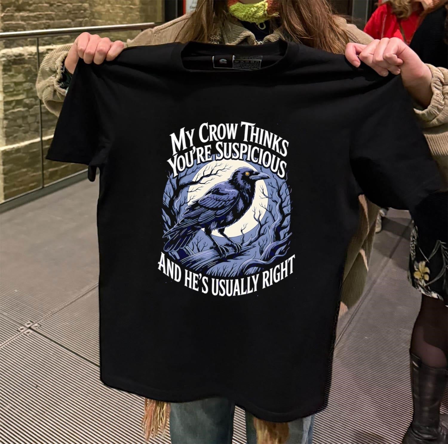 My Crow Thinks You're Suspicious And He's Usually - Adult & Kids T-Shirts, Sweatshirts & Hoodies apparel design preview 2