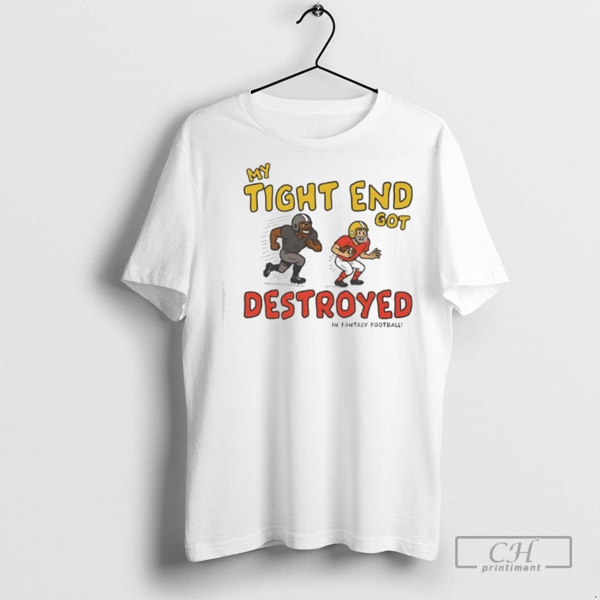 My Tight End Got Destroyed In Fantasy Football - Adult & Kids T-Shirts, Sweatshirts & Hoodies apparel design preview 1
