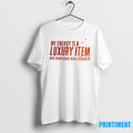 My Eneegry Is A Luxury Item Not Everyone Can Afford - Adult & Kids T-Shirts, Sweatshirts & Hoodies apparel design preview 1