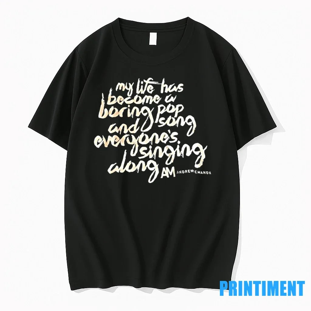 My Life Has Become A Boring Pop And Song Everyones - Adult & Kids T-Shirts, Sweatshirts & Hoodies apparel design preview 1