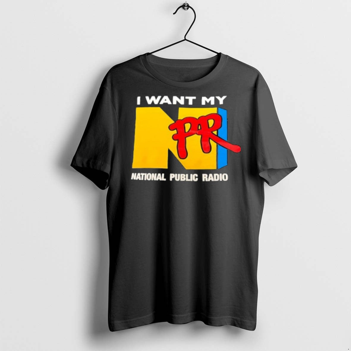 Npr I Want My National Public Radio - Adult & Kids T-Shirts, Sweatshirts & Hoodies apparel design preview 1