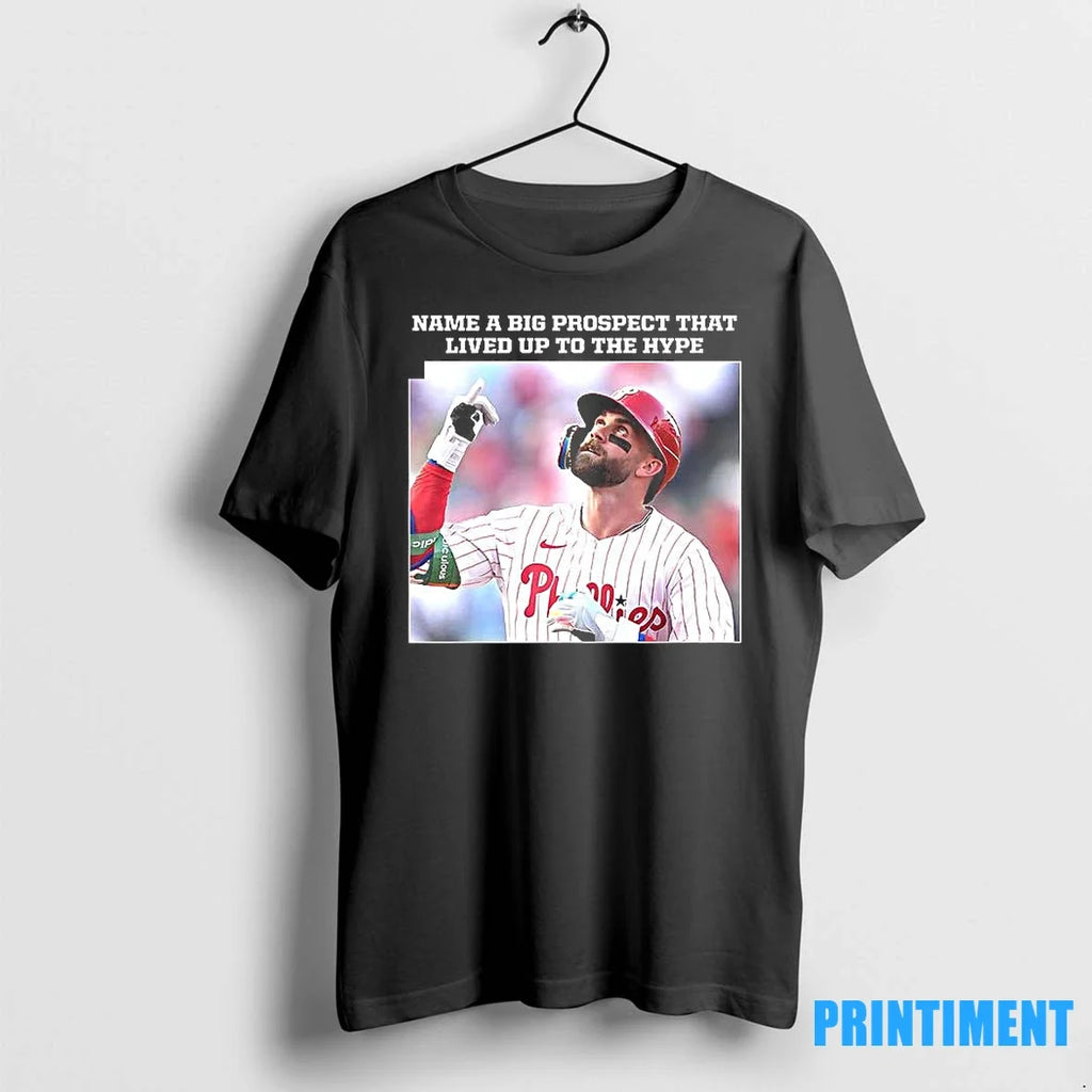 Name A Big Prospect That Lived Up To The Hype Bryce - Adult & Kids T-Shirts, Sweatshirts & Hoodies apparel design preview 1