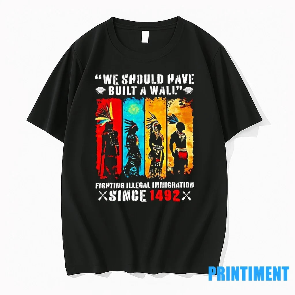 Native American We Should Have Built A Wall Fight - Adult & Kids T-Shirts, Sweatshirts & Hoodies apparel design preview 1