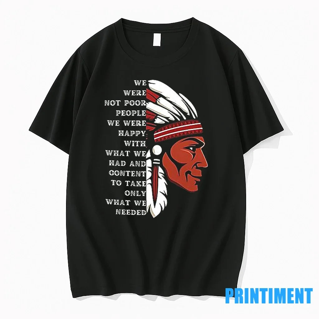 Native American We Were Not Poor People Happy With - Adult & Kids T-Shirts, Sweatshirts & Hoodies apparel design preview 1