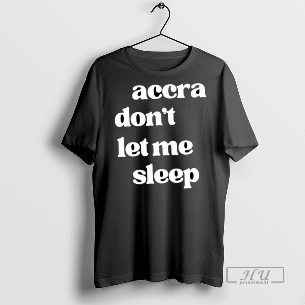 New Accra Dont Let Me Sleep Ornaments - Adult & Kids T-Shirts, Sweatshirts & Hoodies apparel design preview 1