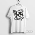 New Bear Take Me To Chicago Windy City Bound - Adult & Kids T-Shirts, Sweatshirts & Hoodies apparel design preview 1
