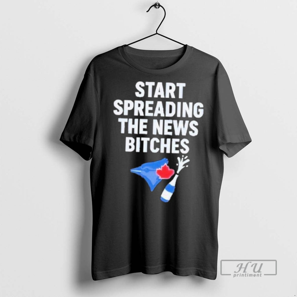 New Blue Jays Alcs Start Spreading The News Bitches - Adult & Kids T-Shirts, Sweatshirts & Hoodies apparel design preview 1