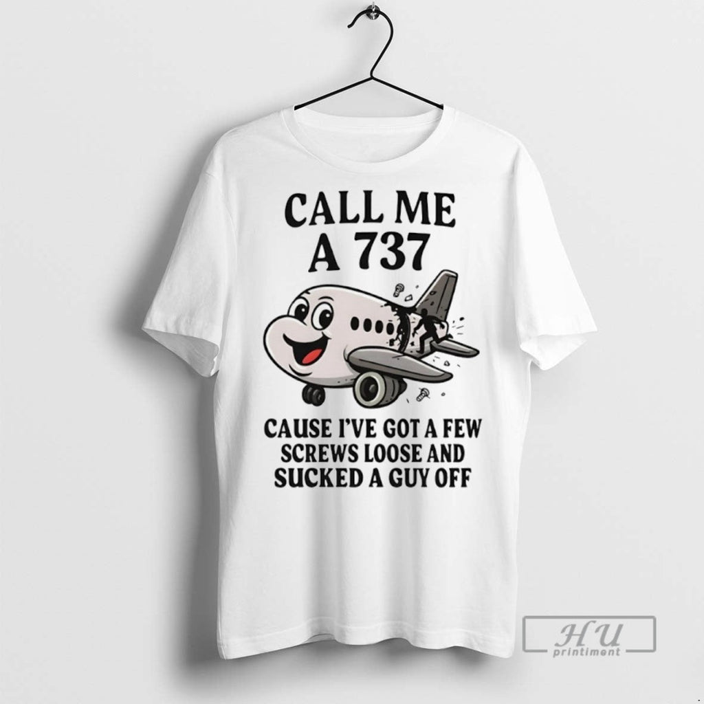 New Call Me A 737 Cause Ive Got Few Screws Loose And - Adult & Kids T-Shirts, Sweatshirts & Hoodies apparel design preview 1