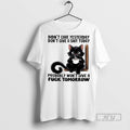 New Cat Didnt Care Yesterday Dont Give A Shit Today - Adult & Kids T-Shirts, Sweatshirts & Hoodies apparel design preview 1