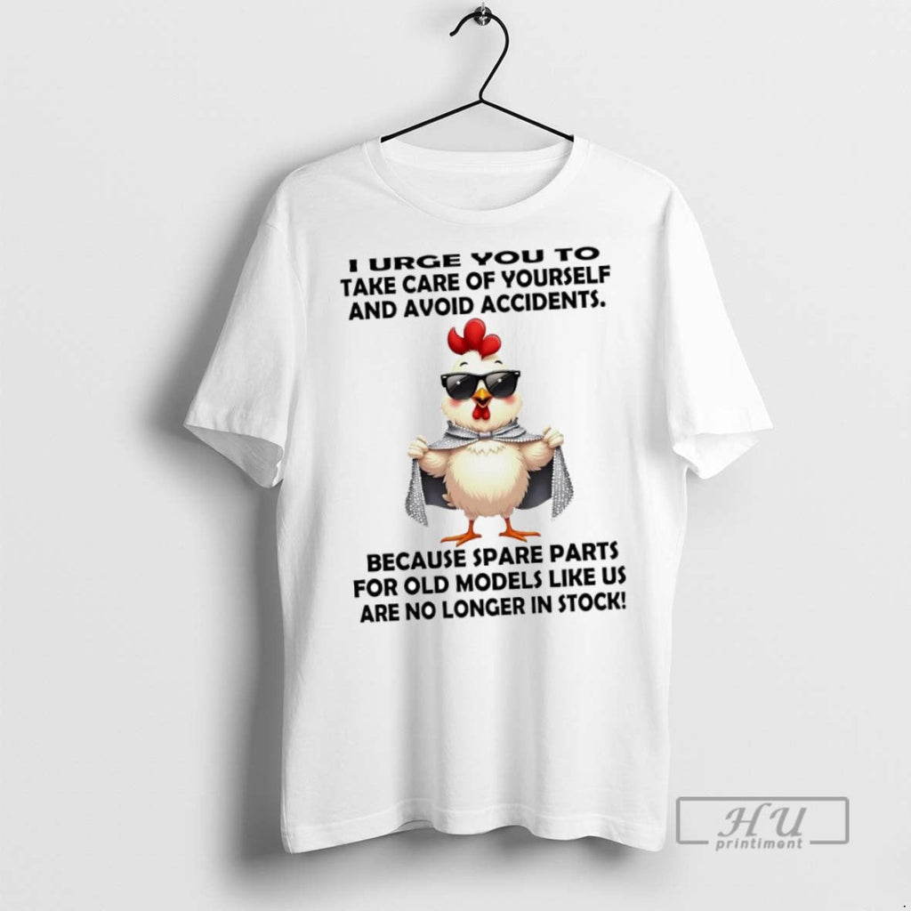 New Chicken I Urge You To Take Care Of Yourself And - Adult & Kids T-Shirts, Sweatshirts & Hoodies apparel design preview 1