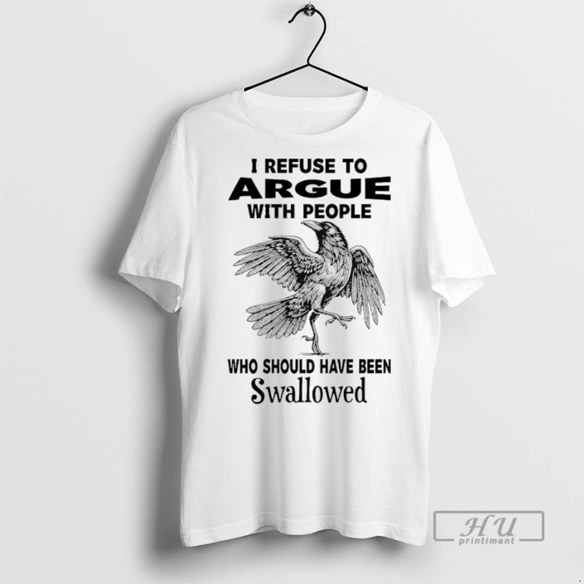 New Crow I Refuse To Argue With People Who Should - Adult & Kids T-Shirts, Sweatshirts & Hoodies apparel design preview 1