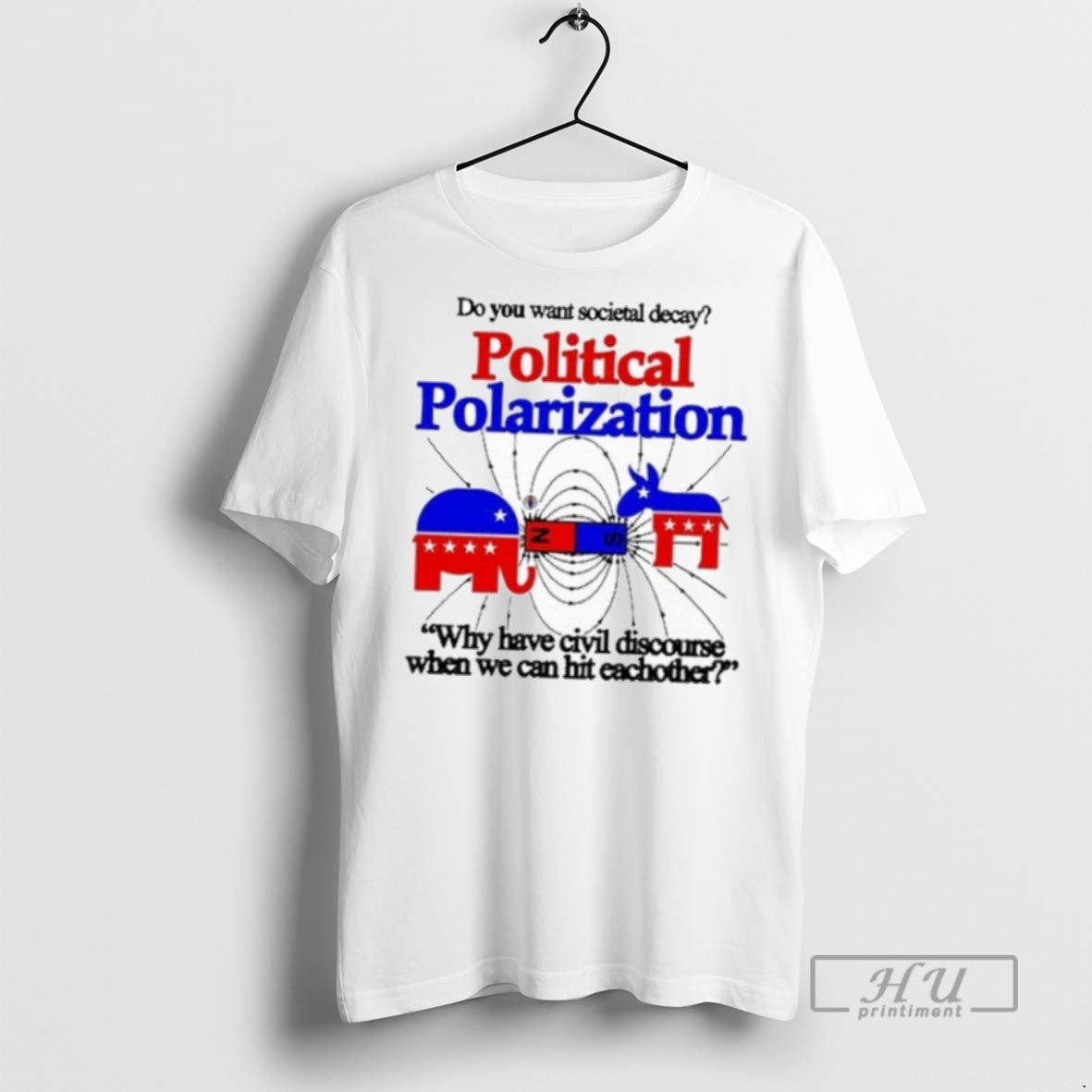 New Do You Want Societal Decay Political Polarization - Adult & Kids T-Shirts, Sweatshirts & Hoodies apparel design preview 1