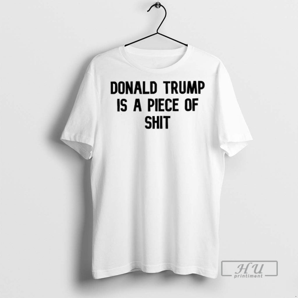 New Donald Trump Is A Piece Of Shit - Adult & Kids T-Shirts, Sweatshirts & Hoodies apparel design preview 1