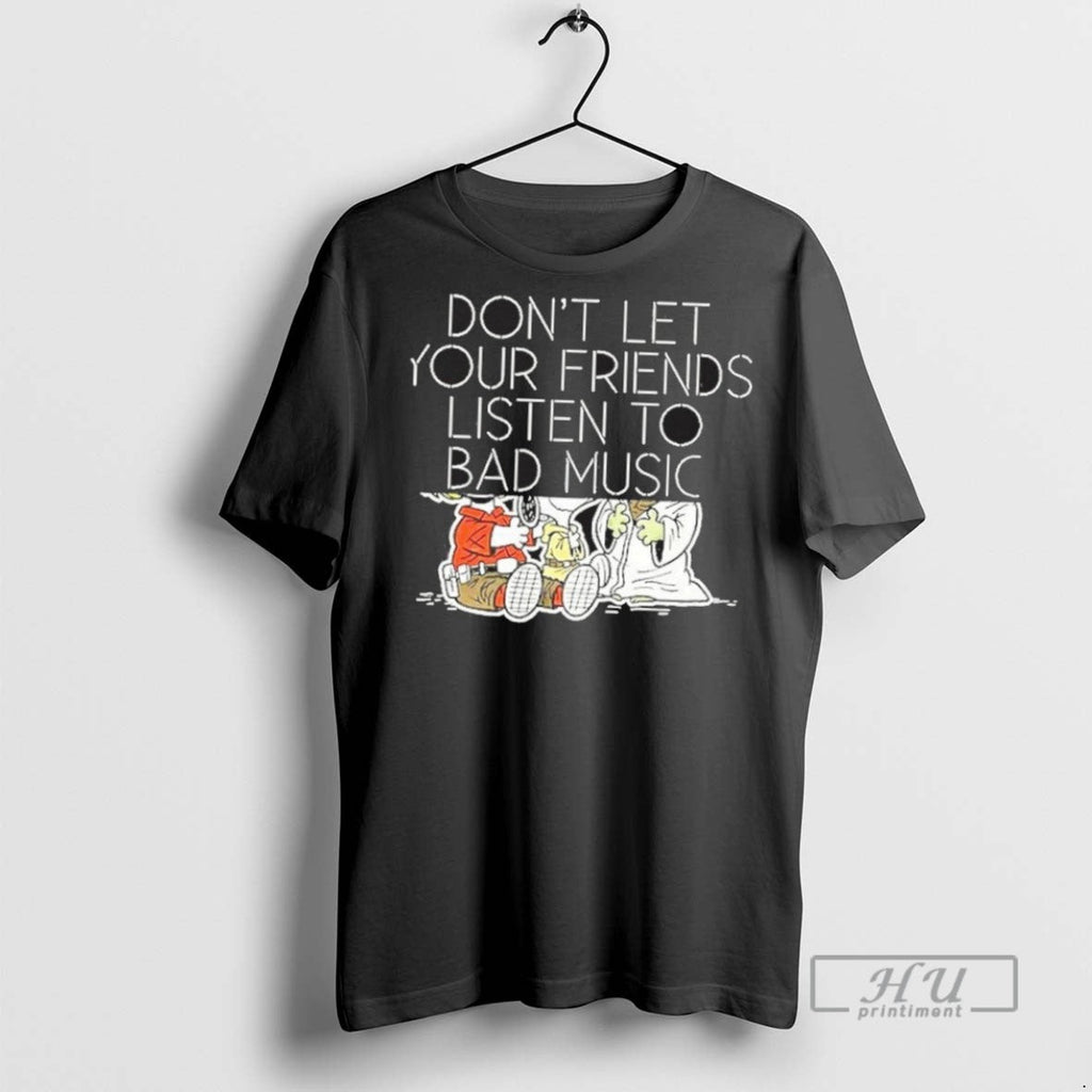 New Dont Let Your Friends Listen To Bad Music - Adult & Kids T-Shirts, Sweatshirts & Hoodies apparel design preview 1