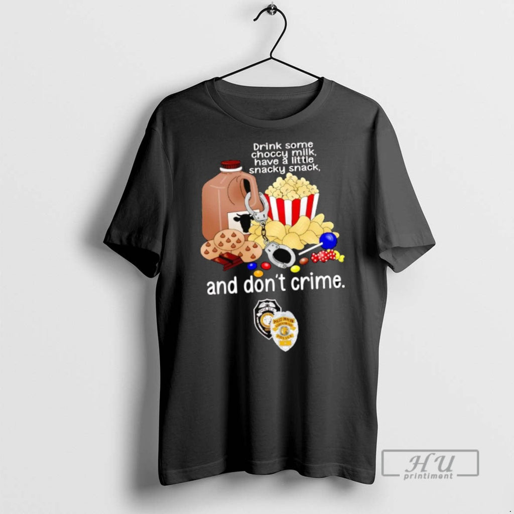 New Drink Some Choccy Milk Have A Little Snacky Snack - Adult & Kids T-Shirts, Sweatshirts & Hoodies apparel design preview 1