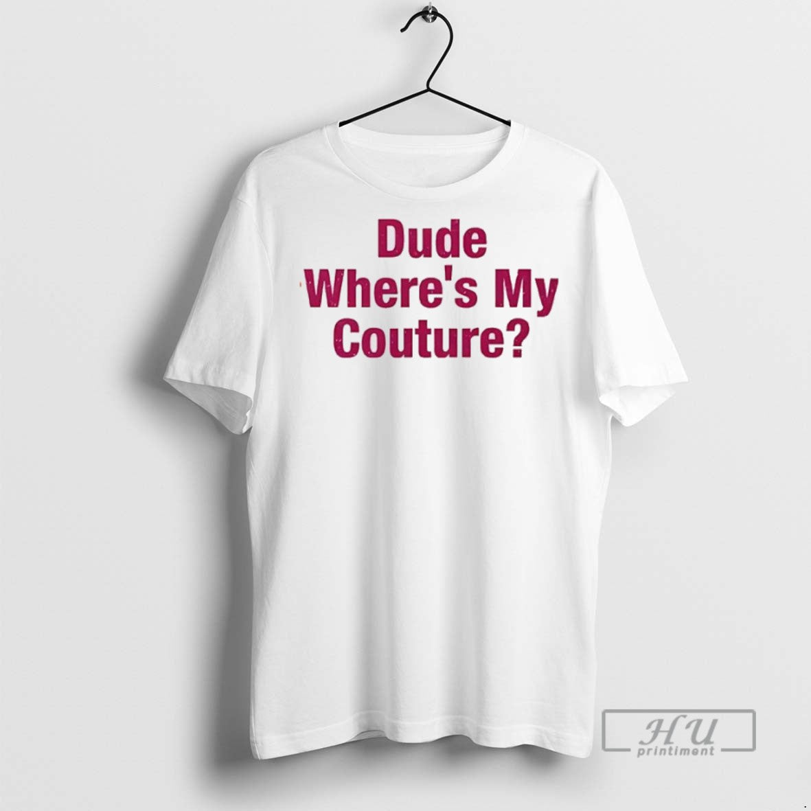 New Dude Wheres My Couture - Adult & Kids T-Shirts, Sweatshirts & Hoodies apparel design preview 1